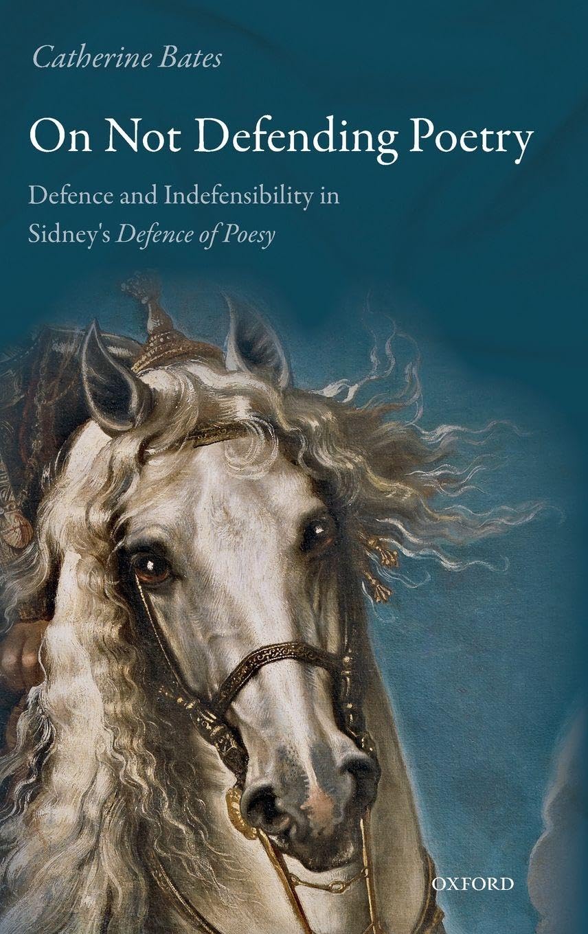 ON NOT DEFENDING POETRY C: Defence and Indefensibility in Sidney's Defence of Poesy
