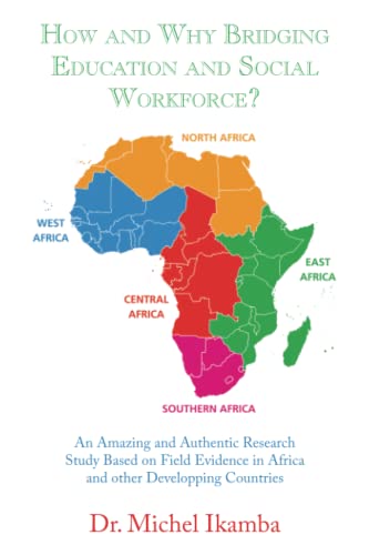 How and Why Bridging Education and Social Workforce?: An Amazing and Authentic Research Study Based on Field Evidence in Africa and Other Developping Countries