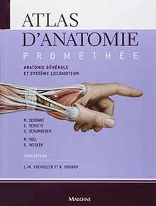 Atlas d'anatomie Prométhée. Vol. 1. Anatomie générale et appareil locomoteur