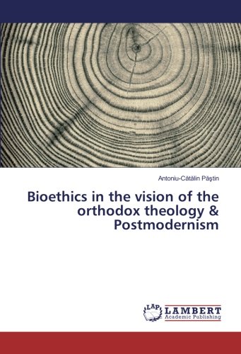 Bioethics in the vision of the orthodox theology & Postmodernism