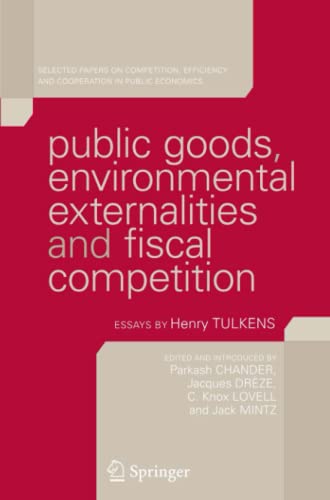 Public Goods, Environmental Externalities and Fiscal Competition: Selected Papers on Competition, Efficiency, and Cooperation in Public Economics by Henry Tulkens
