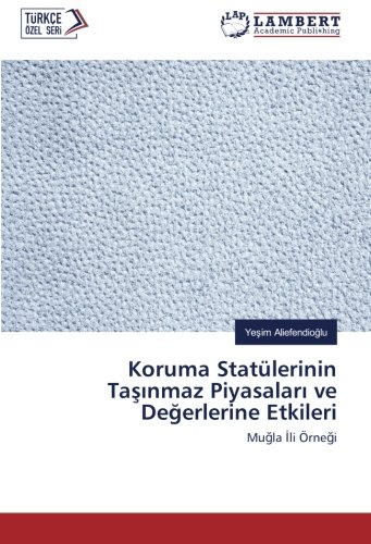 Koruma Statülerinin Taşınmaz Piyasaları ve Değerlerine Etkileri: Muğla İli Örneği: Mugla Ili Örnegi