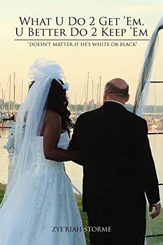 What U Do 2 Get 'Em, U Better Do 2 Keep 'Em: Doesn't Matter If He's White or Black