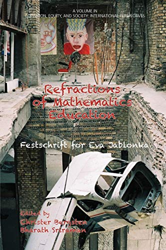 Refractions of Mathematics Education: Festschrift for Eva Jablonka (Cognition, Equity & Society: International Perspectives)