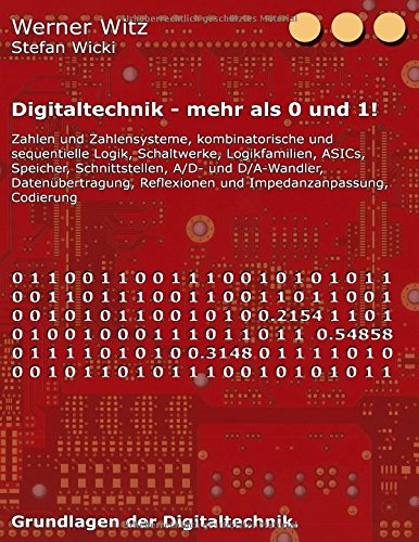 Digitaltechnik - mehr als 0 und 1!: Grundlagen der Digitaltechnik.