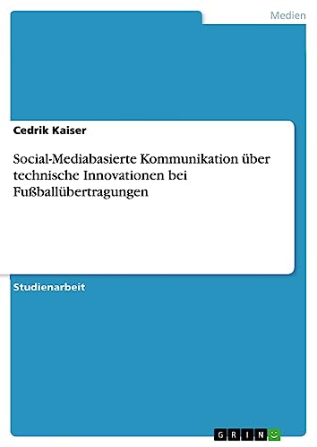 Social-Mediabasierte Kommunikation über technische Innovationen bei Fußballübertragungen