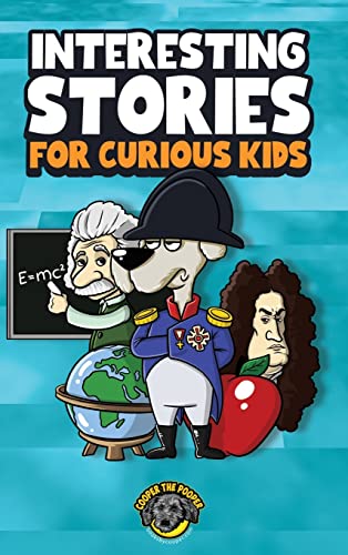 Interesting Stories for Curious Kids: An Amazing Collection of Unbelievable, Funny, and True Stories from Around the World!