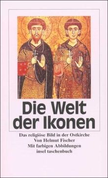 Die Welt der Ikonen: Das religiöse Bild in der Ostkirche und in der Bildkunst des Westens (insel taschenbuch)