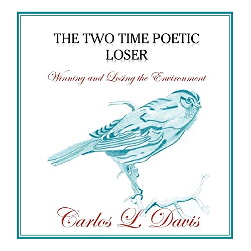The Two Time Poetic Loser: Winning and Losing the Environment