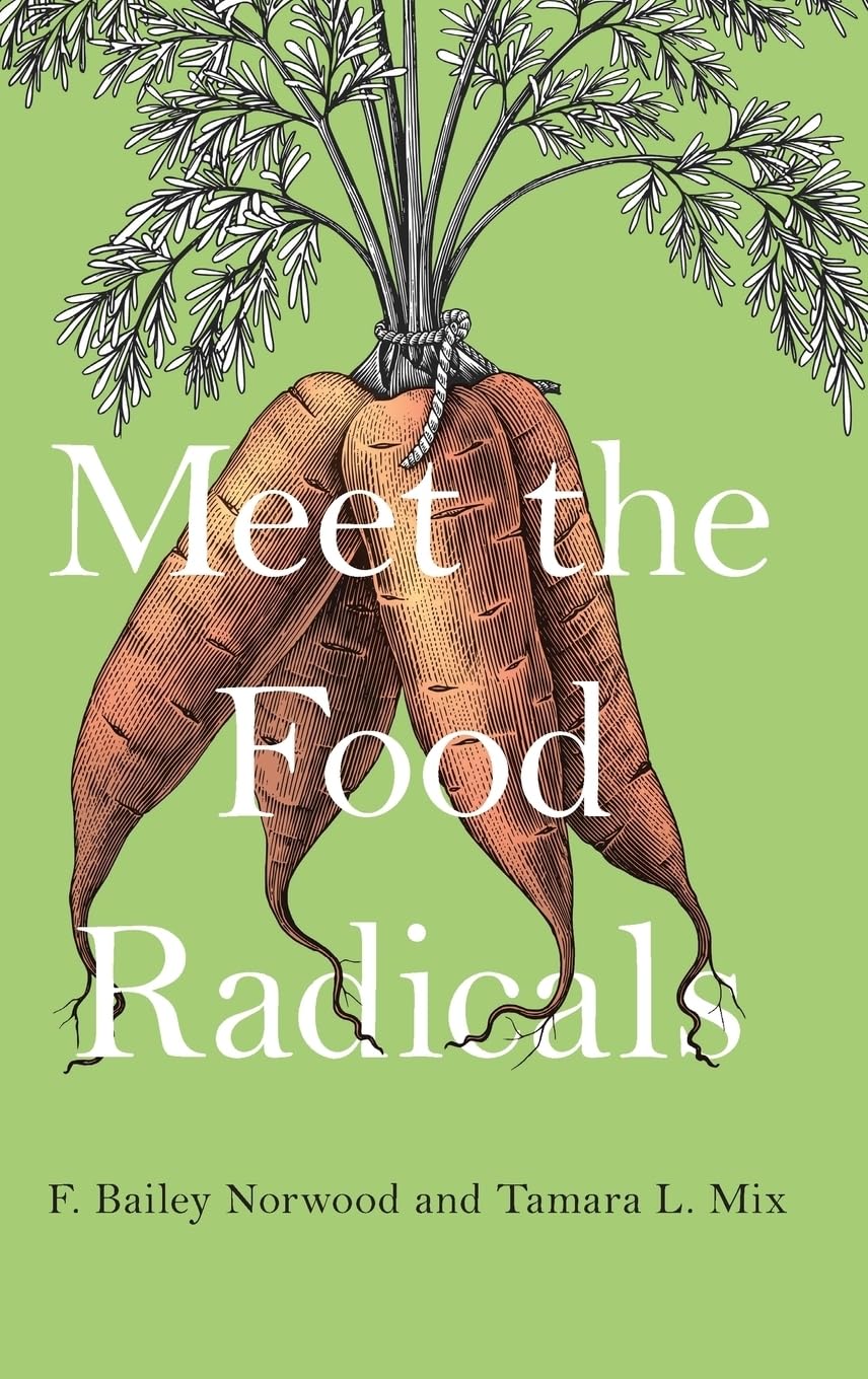 Norwood, F. Bailey Meet The Food Radicals