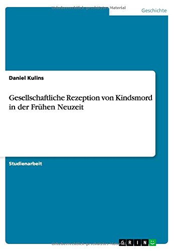 Gesellschaftliche Rezeption von Kindsmord in der Frühen Neuzeit
