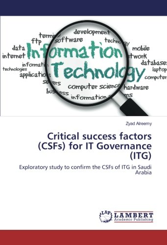 Critical success factors (CSFs) for IT Governance (ITG): Exploratory study to confirm the CSFs of ITG in Saudi Arabia