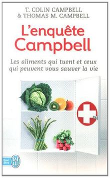 L'enquête Campbell : les aliments qui tuent et ceux qui peuvent vous sauver la vie