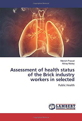 Assessment of health status of the Brick industry workers in selected: Public Health