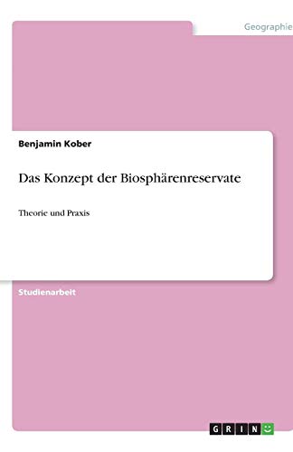 Das Konzept der Biosphärenreservate: Theorie und Praxis