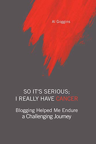 So It's Serious; I Really Have Cancer: Blogging Helped Me Endure a Challenging Journey