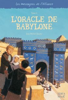 Les messagers de l'Alliance. Vol. 4. L'oracle de Babylone