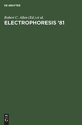 Electrophoresis ‘81: Advanced methods, biochemical and clinical applications. Proceedings of the Third International Conference on Electrophoresis, ... International Conference Proceedings