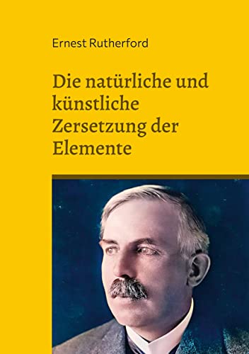 Die natürliche und künstliche Zersetzung der Elemente (Toppbook Wissen)