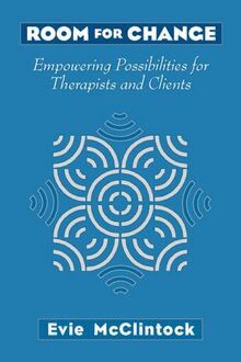 Room for Change: Empowering Possibilities for Therapists and Clients