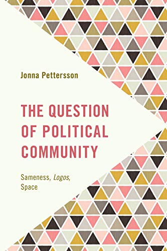 The Question of Political Community: Sameness, Logos, Space (Frontiers of the Political)