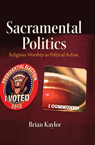 Sacramental Politics: Religious Worship as Political Action (Frontiers in Political Communications)