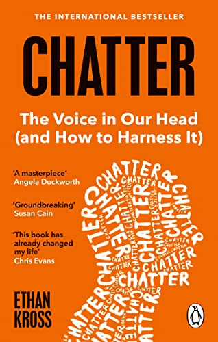 Ethan Kross Chatter, The Voice In Our Head And How To Harness It