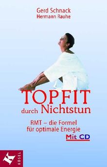 Topfit durch Nichtstun. RMT - die Formel für optimale Energie. Mit Audio-CD