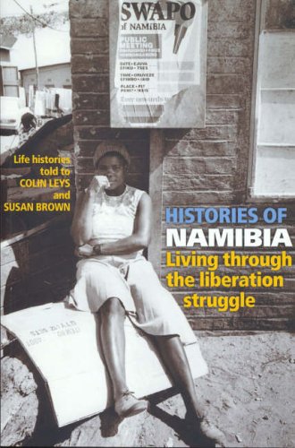 Histories of Namibia: Living Through the Liberation Struggle