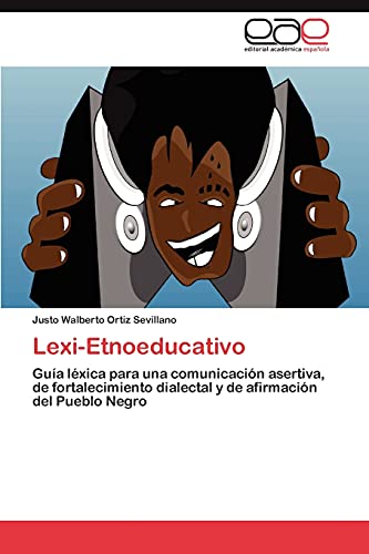 Lexi-Etnoeducativo: Guía léxica para una comunicación asertiva, de fortalecimiento dialectal y de afirmación del Pueblo Negro