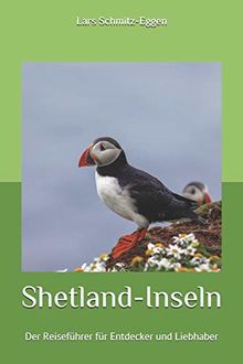 Shetland-Inseln: Der Reiseführer für Entdecker und Liebhaber