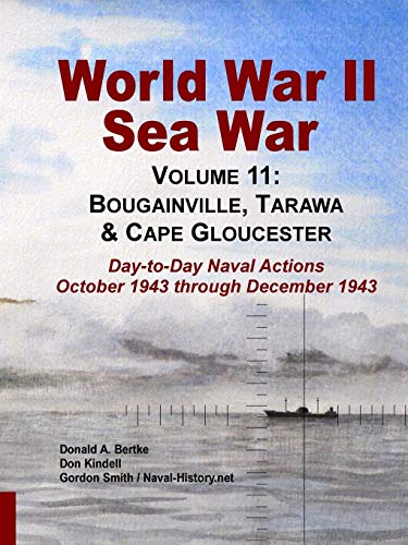 World War II Sea War, Volume 11: Bougainville, Tarawa & Cape Gloucester: Bougainville, Tarawa & Cape Gloucester