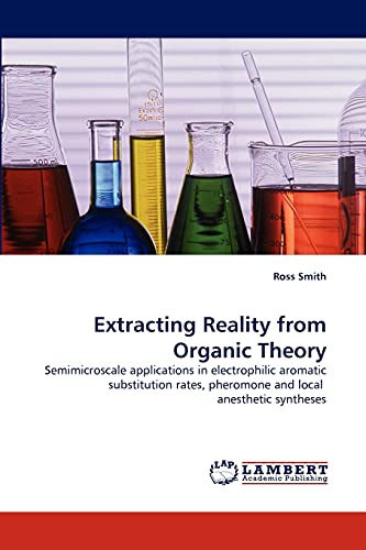 Extracting Reality from Organic Theory: Semimicroscale applications in electrophilic aromatic substitution rates, pheromone and local anesthetic syntheses