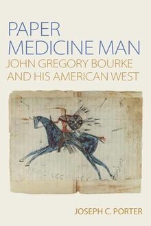 Paper Medicine Man: John Gregory Bourke and His American West (Western Frontier Library (Paperback))