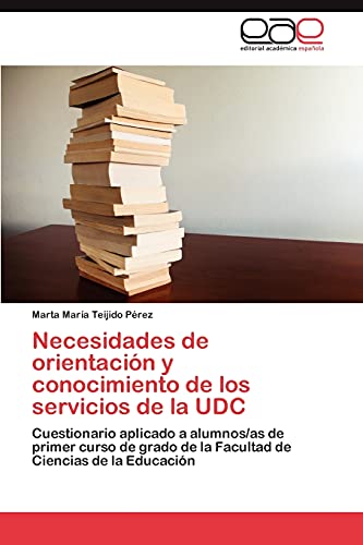 Necesidades de orientación y conocimiento de los servicios de la UDC: Cuestionario aplicado a alumnos/as de primer curso de grado de la Facultad de Ciencias de la Educación