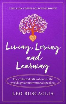 Living, Loving and Learning: The collected talks of one of the world's great motivational speakers (Prelude Psychology Classics)
