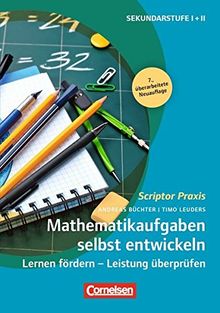 Scriptor Praxis: Mathematikaufgaben selbst entwickeln: Lernen fördern - Leistung überprüfen