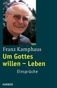 Um Gottes willen - Leben: Einsprüche von Kamphaus, Franz | Buch | Zustand gut