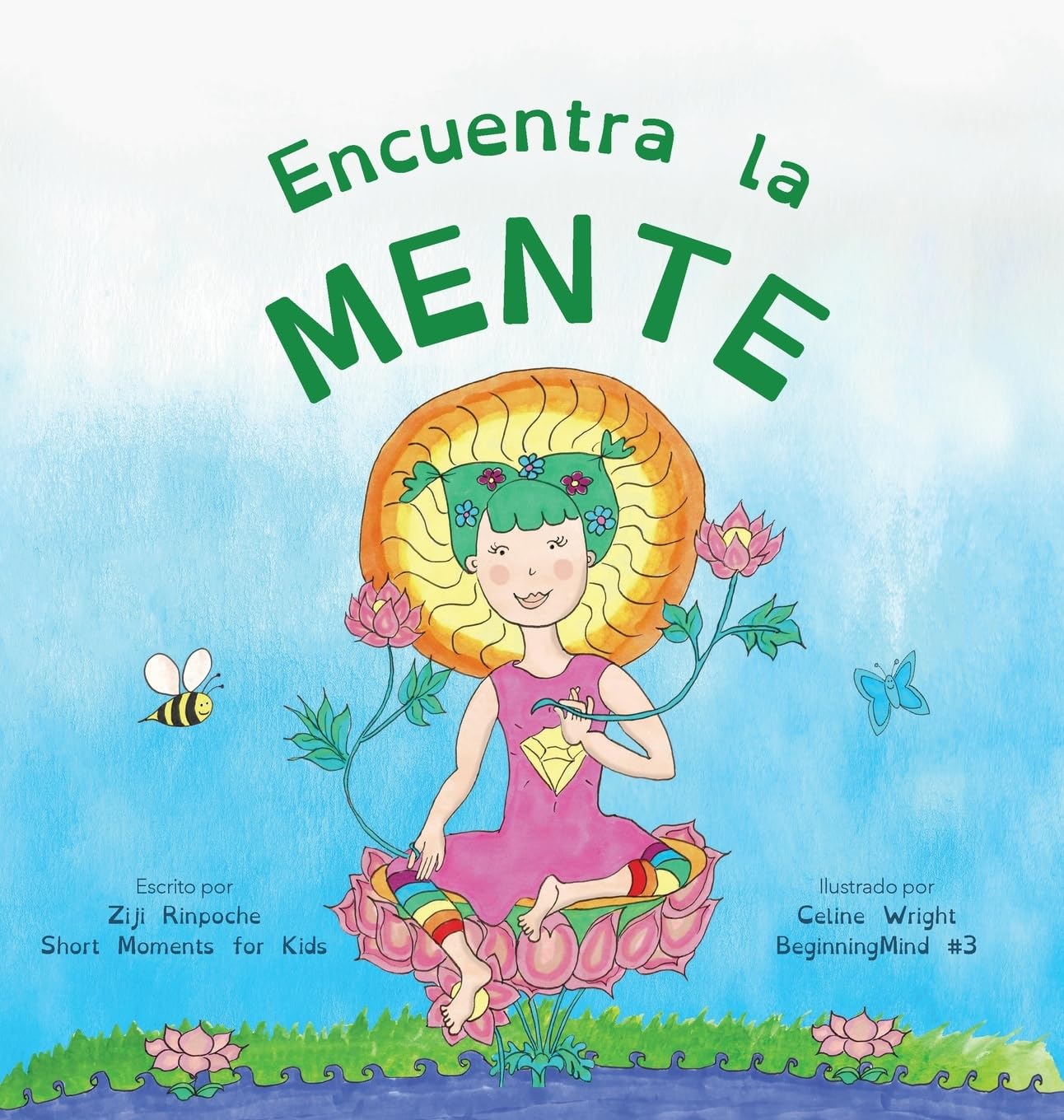 Encuentra la mente: Dzogchen para niños (Una introducción a la meditación, momentos breves de mente fuerte) (Beginningmind, Band 3)