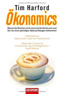 Ökonomics: Warum die Reichen reich sind und die Armen arm und Sie nie einen günstigen Gebrauchtwagen bekommen