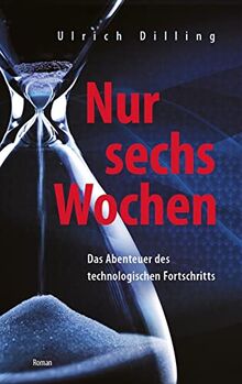 Nur sechs Wochen: Das Abenteuer des technologischen Fortschritts