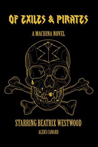 Of Exiles and Pirates (Machina Novels Starring Beatrix Westwood, Band 2)