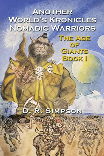 Another World’s Kronicles Nomadic Warriors: The Age of Giants Book I