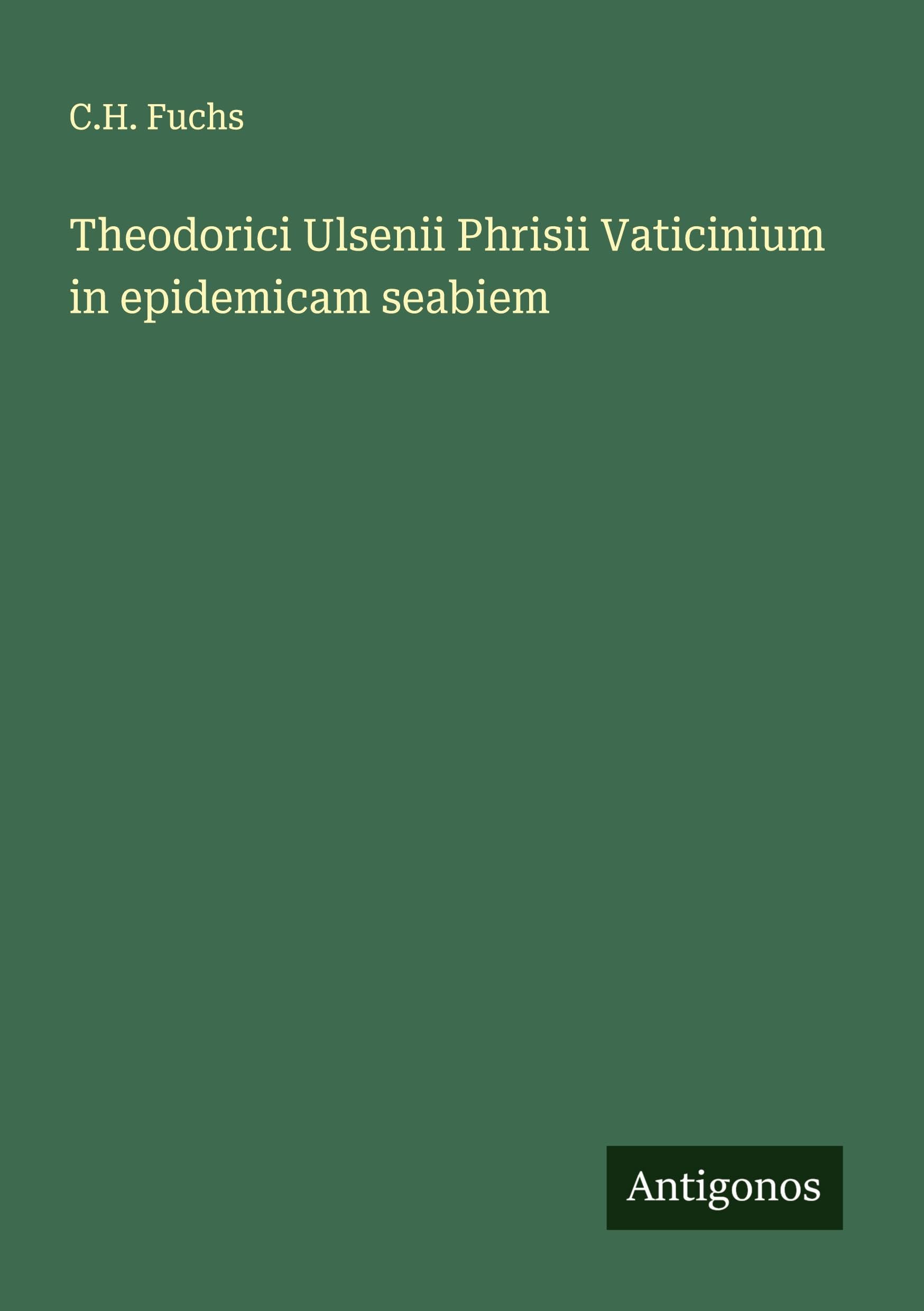 Theodorici Ulsenii Phrisii Vaticinium in epidemicam seabiem