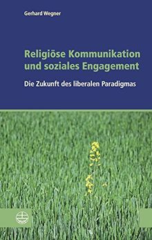 Religiöse Kommunikation und soziales Engagement: Die Zukunft des liberalen Paradigmas