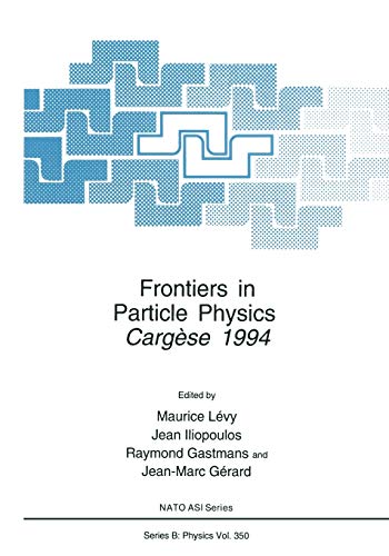 Frontiers in Particle Physics: Cergèse 1994 (Nato Science Series B:, 350, Band 350)