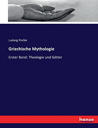 Griechische Mythologie: Erster Band: Theologie und Götter