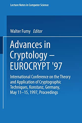 Advances in Cryptology Eurocrypt'97: International Conference on the Theory and Application of Cryptographic Techniques Konstanz, Germany, May 11–15, ... Notes in Computer Science, 1233, Band 1233)
