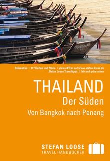 Stefan Loose Reiseführer Thailand, Der Süden: Von Bangkok nach Penang: Von Bangkok bis Penang