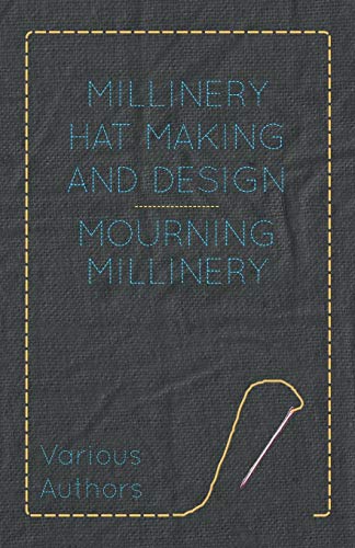 Mourning Millinery: Millinery Hat Making and Design